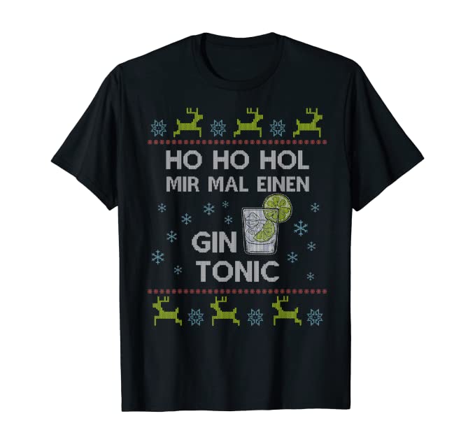 Hol mir mal ein gin tonic weihnachtsfeier tshirt