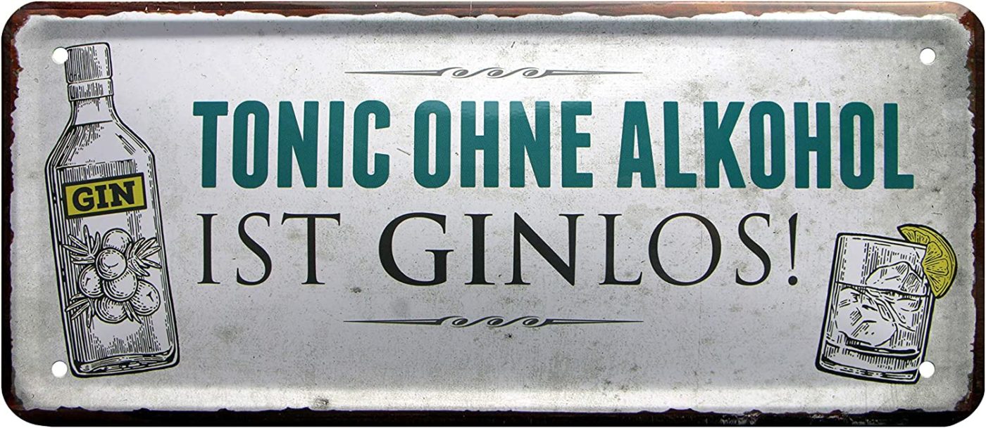 Gin Tonic ohne Alkohol ist Ginlos Sinnlos Blechschild Geschenk und Spruch